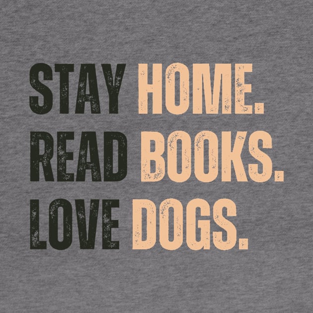 Stay Home Read Books Love Dogs by darafenara